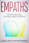 Empaths: Step-By-Step Guide for Highly Sensitive People By Peter Harris, Lena Lind Cover Image