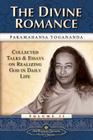 The Divine Romance: Collected Talks and Essays on Realizing God in Daily Life By Paramahansa Yogananda, Yogananda Cover Image