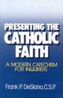 Presenting the Catholic Faith By Frank P. Desiano Cover Image