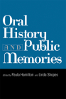 Oral History and Public Memories (Critical Perspectives On The P) By Paula Hamilton (Editor), Linda Shopes (Editor) Cover Image