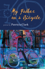My Father on a Bicycle By Patricia Clark Cover Image