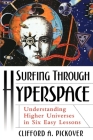Surfing Through Hyperspace: Understanding Higher Universes in Six Easy Lessons By Clifford A. Pickover Cover Image