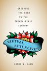 Virtual Afterlives: Grieving the Dead in the Twenty-First Century (Material Worlds) By Candi K. Cann Cover Image