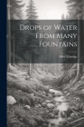 Drops of Water From Many Fountains By Mira Eldredge Cover Image