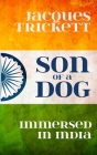 Son of a Dog: Immersed in India By Jacques Trickett Cover Image