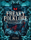 Freaky Folklore: Terrifying Tales of the World's Most Elusive Monsters and Enigmatic Cryptids Cover Image