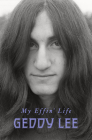 My Effin' Life By Geddy Lee Cover Image