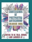 Confessions of Postpartum Motherhood Coloring Book: Truths to be told, sworn, and laughed at By Sarah Orrison Cover Image
