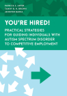 You're Hired!: Practical Strategies for Guiding Individuals with Autism Spectrum Disorder to Competitive Employment Cover Image