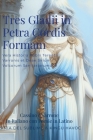 Tres Gladii in Petra Cordis Formam: Vera Historia Publii Terentii Varronis et Deae Sirium Volcorum Sanitariorumque Cover Image
