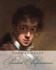 Thomas Sully: Painted Performance Cover Image
