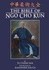 Chinese Gentle Art Complete: The Bible of Ngo Cho Kun By Mark V. Wiley (Editor), Alexander Lim Co (Translator), Russ L. Smith (Translator) Cover Image