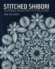 Stitched Shibori: Technique, innovation, pattern, design By Jane Callender Cover Image