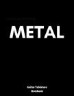 Metal: guitar tablature notebook, universal guitar manuscript, ready to write down your favourite songs, tasty jams or your c By Addicted to Music Cover Image
