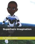 Superhero Imagination By Sidney Caldwell Cover Image
