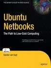Ubuntu Netbooks: The Path to Low-Cost Computing (Expert's Voice in Open Source) Cover Image