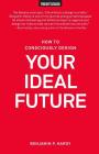 How to Consciously Design Your Ideal Future By Benjamin P. Hardy Cover Image