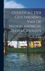 Overzicht der Geschiedenis van de Nederlandsche Zeevisscherijen By Anthony Beaujon Cover Image