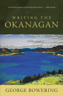 Writing the Okanagan By George Bowering Cover Image