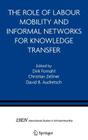 The Role of Labour Mobility and Informal Networks for Knowledge Transfer (International Studies in Entrepreneurship #6) Cover Image