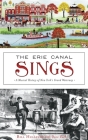 The Erie Canal Sings: A Musical History of New York's Grand Waterway By Bill Hullfish, Dave Ruch (With) Cover Image