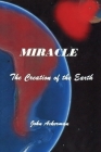 Miracle: The Creation of the Earth By John Ackerman Cover Image