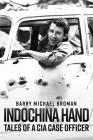 Indochina Hand: Tales of a CIA Case Officer Cover Image