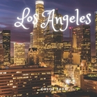 Los Angeles: A Beautiful Print Landscape Art Picture Country Travel Photography Meditation Coffee Table Book of California, United By Chloe Zaxu Cover Image
