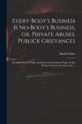 Every-body's Business is No-body's Business, or, Private Abuses, Publick Grievances: Exemplified in the Pride, Insolence and Exorbitant Wages of Our W By Daniel 1661? -. 1731 Defoe (Created by) Cover Image