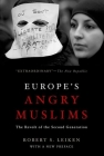 Europe's Angry Muslims: The Revolt of the Second Generation By Robert Leiken Cover Image