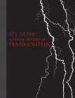 It's Alive!: A Visual History of Frankenstein By Elizabeth Campbell Denlinger Cover Image