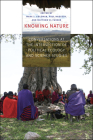 Knowing Nature: Conversations at the Intersection of Political Ecology and Science Studies By Mara J. Goldman (Editor), Paul Nadasdy (Editor), Matthew D. Turner (Editor) Cover Image