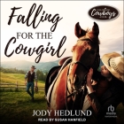 Falling for the Cowgirl By Jody Hedlund, Susan Hanfield (Read by) Cover Image