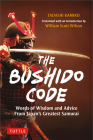 The Bushido Code: Words of Wisdom from Japan's Greatest Samurai Cover Image