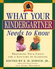 What Your Kindergartner Needs to Know: Preparing Your Child for a Lifetime of Learning Cover Image