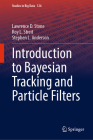 Introduction to Bayesian Tracking and Particle Filters (Studies in Big Data #126) By Lawrence D. Stone, Roy L. Streit, Stephen L. Anderson Cover Image