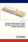 Calcium Absorption from Tempeh Using Dual Stable Isotope Technique By Haron Hasnah Cover Image