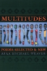 Multitudes: Poems Selected & New By Afaa Michael Weaver Cover Image
