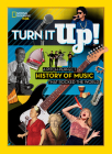 Turn It Up!: A pitch-perfect history of music that rocked the world By National Kids Cover Image