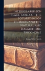 Interpolated Six-place Tables of the Logarithms of Numbers and the Natural and Logarithmic Trigonome Cover Image