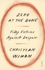 Zero at the Bone: Fifty Entries Against Despair Cover Image