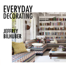 Everyday Decorating By Jeffrey Bilhuber, Jacqueline Terrebonne Cover Image