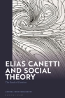 Elias Canetti and Social Theory: The Bond of Creation By Andrea Mubi Brighenti Cover Image