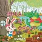 The Tale of Rhea & Groat By R. G. Morgan Cover Image