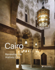 Cairo: Renewing the Historic City By Philip Jodidio (Editor) Cover Image