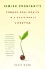 Simple Prosperity: Finding Real Wealth in a Sustainable Lifestyle Cover Image