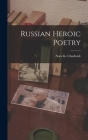 Russian Heroic Poetry By Nora K. (Nora Kershaw) 189 Chadwick (Created by) Cover Image