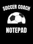 Soccer Coach Notepad: Youth Training and Planning Schedule Organizer, 2019 - 2020 Calendar Cover Image