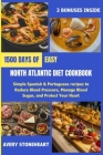 Easy North Atlantic Diet Cookbook: 1500 Days of Simple Spanish & Portuguese recipes to Reduce Blood Pressure, Manage Blood Sugar, and Protect Your Hea Cover Image