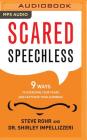 Scared Speechless: 9 Ways to Overcome Your Fears and Captivate Your Audience By Steve Rohr, Shirley Impellizzeri, Jeff Cummings (Read by) Cover Image